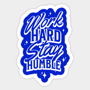 work hard stay humble Sticker